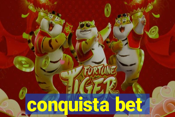 conquista bet